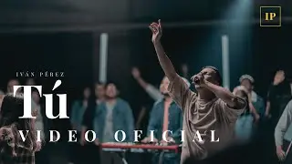Iv&aacute;n P&eacute;rez - T&uacute; (Video Oficial)