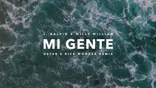J Balvin - Mi Gente (Dstar & Rick Wonder Remix)