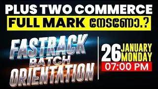 PLUS TWO COMMERCE FASTRACK BATCH ORIENTATION | BE READY TO A QUICK REVISION | MONDAY 7:00 PM