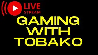 🔴LIVE gameplay! I Gaming with Tobako