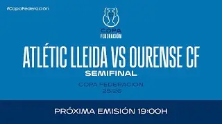 CE Atlétic Lleida - Ourense CF   I Copa Federación I Primera Semifinal | 🔴 RFEF