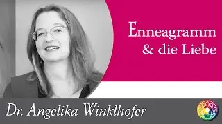 Wie das Enneagramm Liebe und Akzeptanz in Dein Leben bringt – oder nicht – mit Angelika Winklhofer