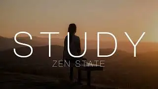 Zen Study Flow State | Relaxing Stress Relief Music for Deep Focus and Study