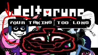 🔴 YOUR TAKING TOO LONG (DELTARUNE CHAPTER 4)