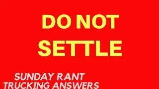 Do not settle for low pay | Sunday Rant | Trucking Answers