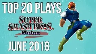 Top 20 SSBM Plays of June 2018 - Super Smash Bros. Melee