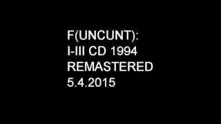 F(UNCUNT): I-III CD 1994, REMASTERED 5.4.2015