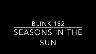 Seasons In The Sun Blink 182