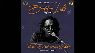 LAVOSTI - Better Life [Audio] - Final Destination Riddim