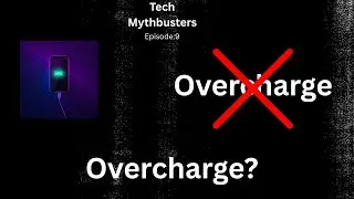 Tech Mythbusters | Episode: 9 | Does overcharging you phone ruins it's battery??