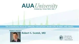 AUAU Podcast: The Expanding Role of Immune Checkpoint Inhibitors in MIBC and NMIBC