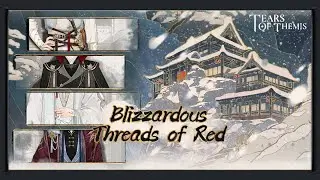 [Event Story + Gameplay] Tears of Themis -  Blizzardous Threads of Red part 2 (CN-S Dub)