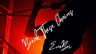 Break These Chains | EmBri | Pop Music Video