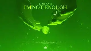 BCMP & VJS - I'm Not Enough (Official Audio)
