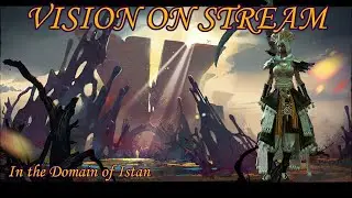 Vision On Stream Day 1: Domain of Istan