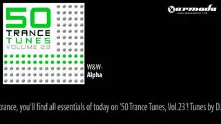 W&W - Alpha [50 Trance Tunes Vol. 23 Preview]