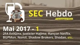 SECHebdo - Mai 2017 - 1 : 2FA, EvilGinx, Hajime, Ran&ccedil;on Netflix, BGPMon, Shadow Brokers, etc