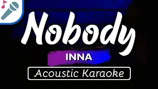 INNA - Nobody - Karaoke Instrumental (Acoustic)