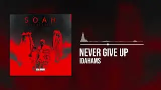 Idahams - Never Give Up (Official Audio)