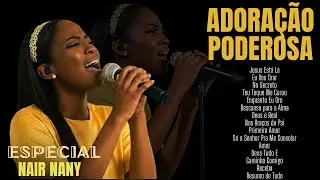 ESPECIAL NAIR NANY 💛 Louvores PODEROSOS Que estão SALVANDO VIDAS🔥💖