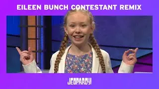 Jeopardy! | 2014 Teen Tournament | Eileen Bunch Contestant Remix | JEOPARDY!