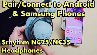 Srhythm NC25/NC35 Headphones: How to Connect & Pair to Android & Samsung Phones via Bluetooth