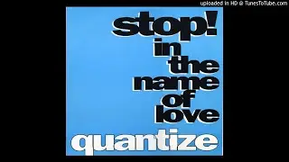 Quantize - Stop! In The Name Of Love (@ UR Service Version)