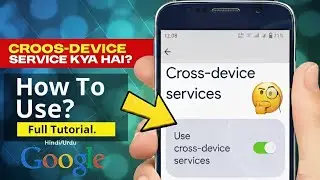What is Cross-Device Services in Android? | Everything Explained!