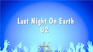 Last Night On Earth - U2 (Karaoke Version)