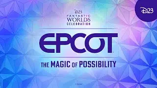 EPCOT &ndash; The Magic of Possibility