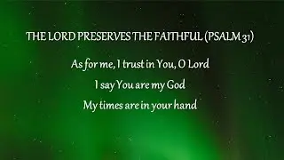 The Lord Preserves The Faithful - Psalm 31