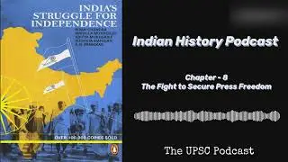 Chapter 8 | The Fight to Secure Press Freedom | UPSC Modern Indian History
