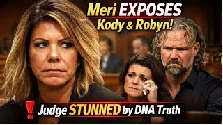 Meri EXPOSES Kody & Robyn in Court &mdash; Judge STUNNED as Hidden Truths Finally Surface | Sister Wives