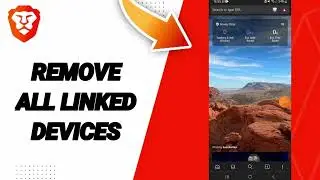 How To Remove All Linked Devices On Brave Private Web Browser,VPN App