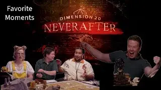 Dimension 20- Neverafter- My Favorite Moments