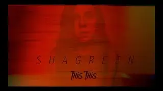 Shagreen - This This (Official Video)