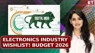 Budget 2026 Wishlist: What India&rsquo;s Electronics Industry Wants from FM Nirmala Sitharaman | ET Now