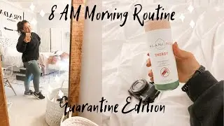 8 AM MORNING ROUTINE | Quarantine Edition