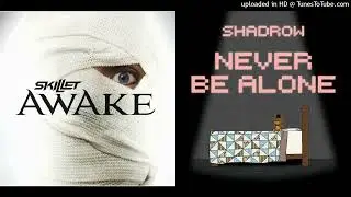 [MASHUP] | Shadrow Vs. Skillet - Never Be A Monster (Never Be Alone x Monster)