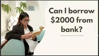 CAN I BORROW $2000 FROM BANK