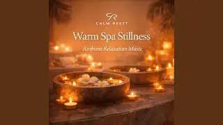 Warm Spa Stillness &ndash; Ambient Relaxation Music