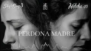 ShyBoy3 - Perdona Madre (ft. Malaka-03) @lasanta03 
