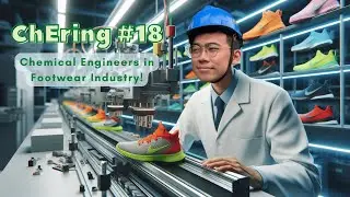 Chemical Engineers Working in Footwear Industry?!?! | ChEring #18