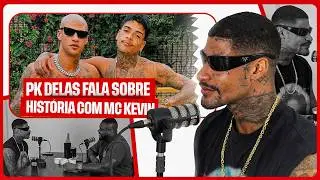 PK DELAS: FALA SOBRE SUA AMIZADE COM  MC KEVIN
