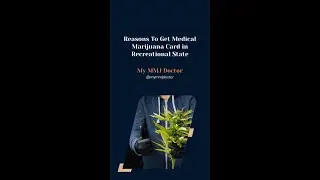 Reason To Get MMJ Card In Recreational State | My MMJ Doctor