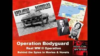 OPERATION BODYGUARD - Behind the Spies in Movies and Novels