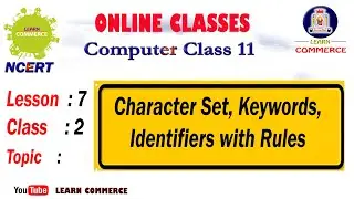 Character Set, Keywords, Identifiers with Rules | Class 11 Computer Science Online Class |