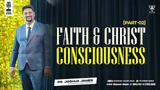 Faith & Christ Consciousness (Part-2) | Pr.Joshua James | Yadah Meditation Center