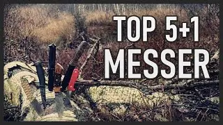 TOP 5 MESSER – OUTDOOR, BUSHCRAFT & SURVIVAL