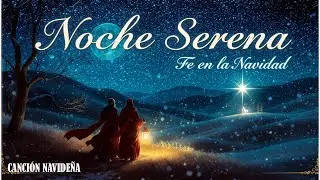 Mar&iacute;a y Jos&eacute; en la Noche Serena ǀ Canci&oacute;n de Fe en la Navidad ǀ